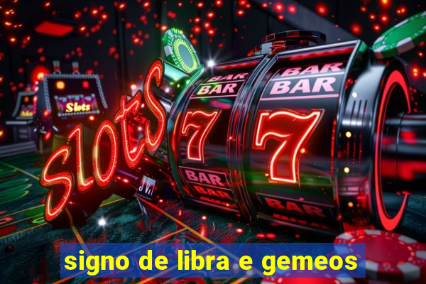 signo de libra e gemeos